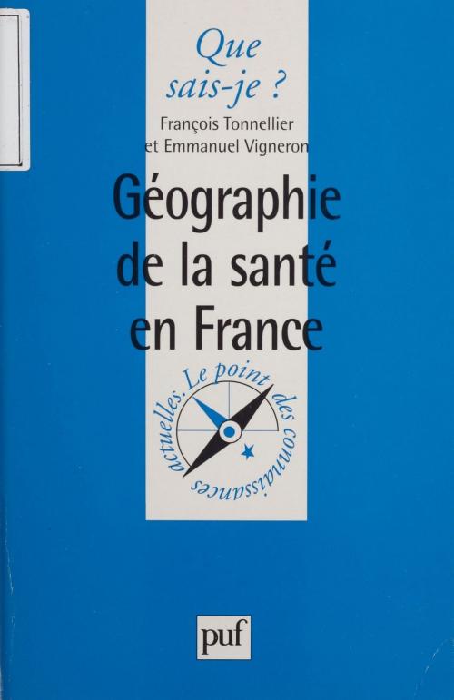Cover of the book Géographie de la santé en France by François Tonnellier, Emmanuel Vigneron, Presses universitaires de France (réédition numérique FeniXX)