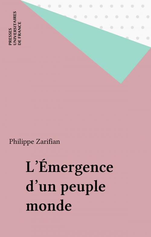 Cover of the book L'Émergence d'un peuple monde by Philippe Zarifian, Presses universitaires de France (réédition numérique FeniXX)