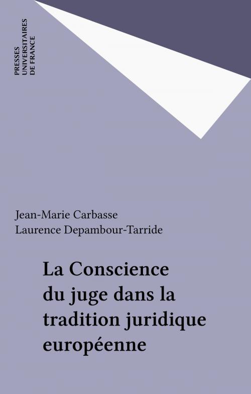 Cover of the book La Conscience du juge dans la tradition juridique européenne by Jean-Marie Carbasse, Laurence Depambour-Tarride, Presses universitaires de France (réédition numérique FeniXX)