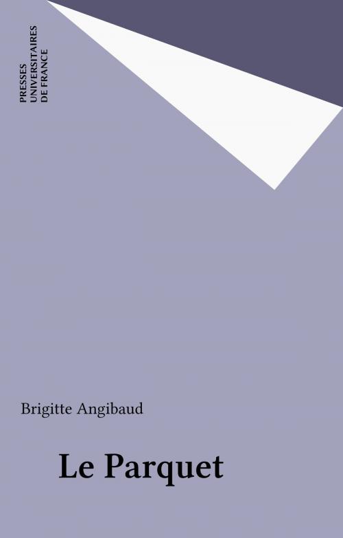 Cover of the book Le Parquet by Brigitte Angibaud, Presses universitaires de France (réédition numérique FeniXX)