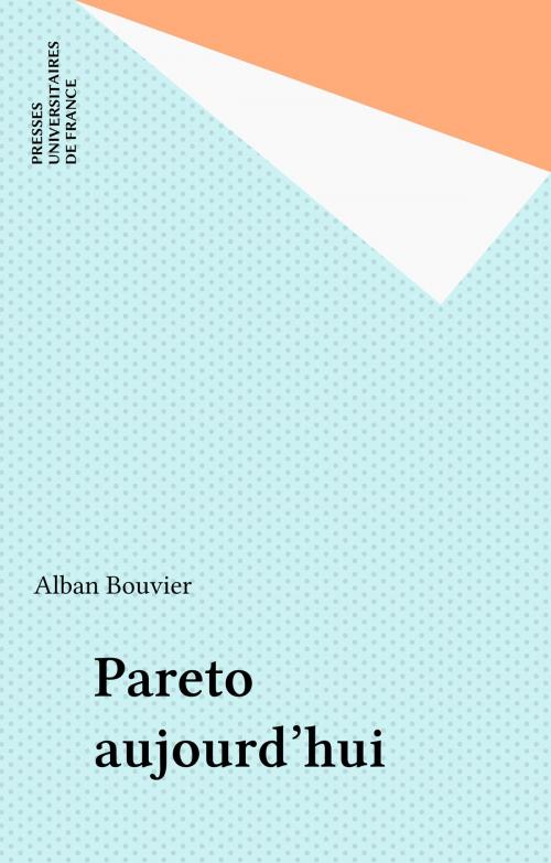Cover of the book Pareto aujourd'hui by Alban Bouvier, Presses universitaires de France (réédition numérique FeniXX)