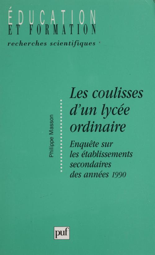 Cover of the book Les Coulisses d'un lycée ordinaire by Philippe Masson, Presses universitaires de France (réédition numérique FeniXX)