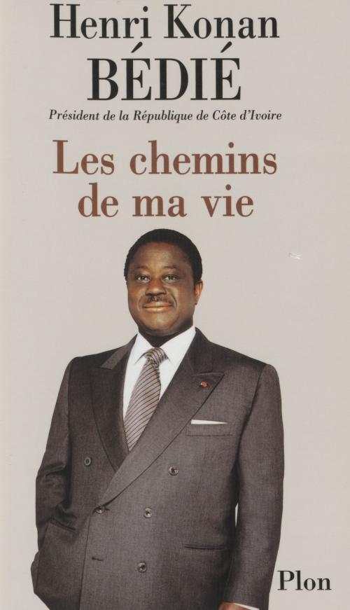 Cover of the book Les Chemins de ma vie by Éric Laurent, Henri Konan Bédié, Plon (réédition numérique FeniXX)