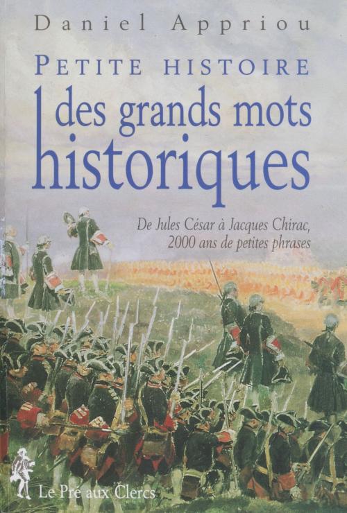 Cover of the book Petite histoire des grands mots historiques by Daniel Appriou, FeniXX réédition numérique