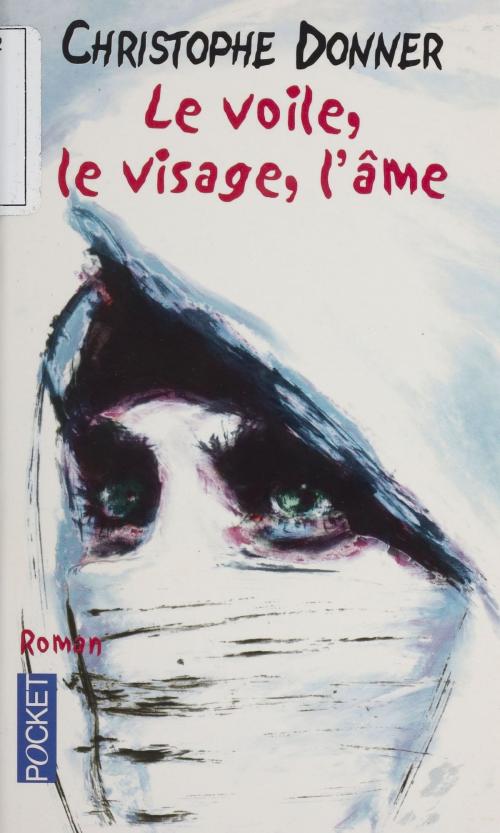 Cover of the book Le Voile, le visage, l'âme by Christophe Donner, FeniXX réédition numérique
