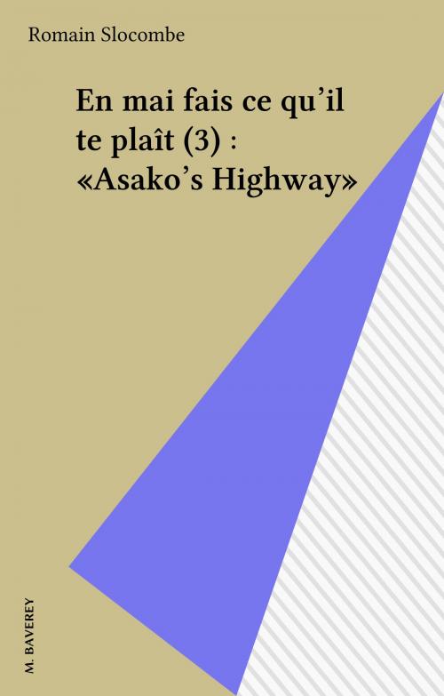 Cover of the book En mai fais ce qu'il te plaît (3) : «Asako's Highway» by Romain Slocombe, FeniXX réédition numérique