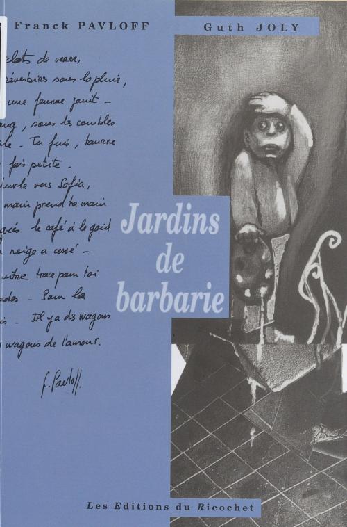 Cover of the book Jardins de barbarie by Franck Pavloff, Joly Guth, FeniXX réédition numérique