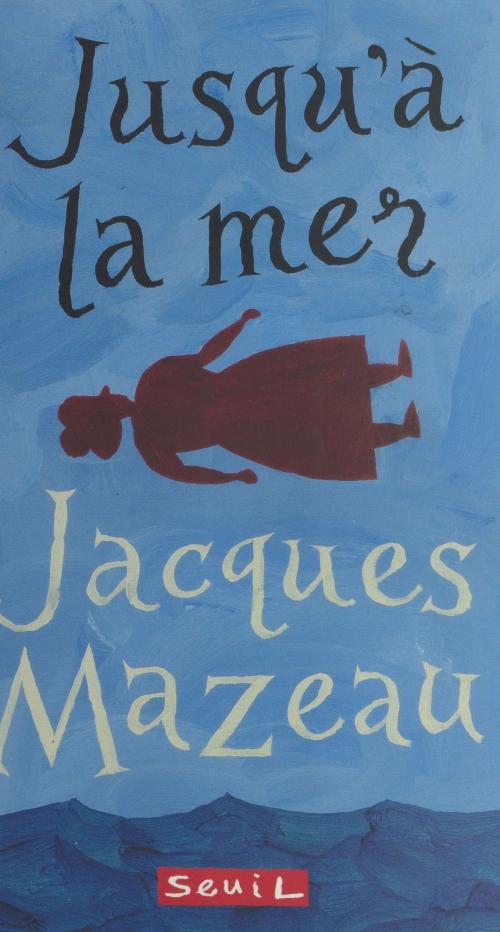 Cover of the book Jusqu'à la mer by Jacques Mazeau, FeniXX réédition numérique