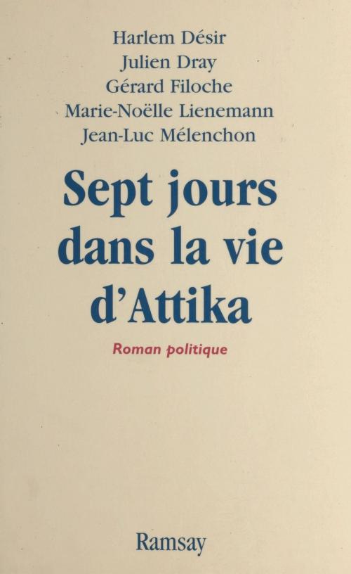 Cover of the book Sept jours dans la vie d'Attika by Harlem Désir, Julien Dray, Gérard Filoche, FeniXX réédition numérique
