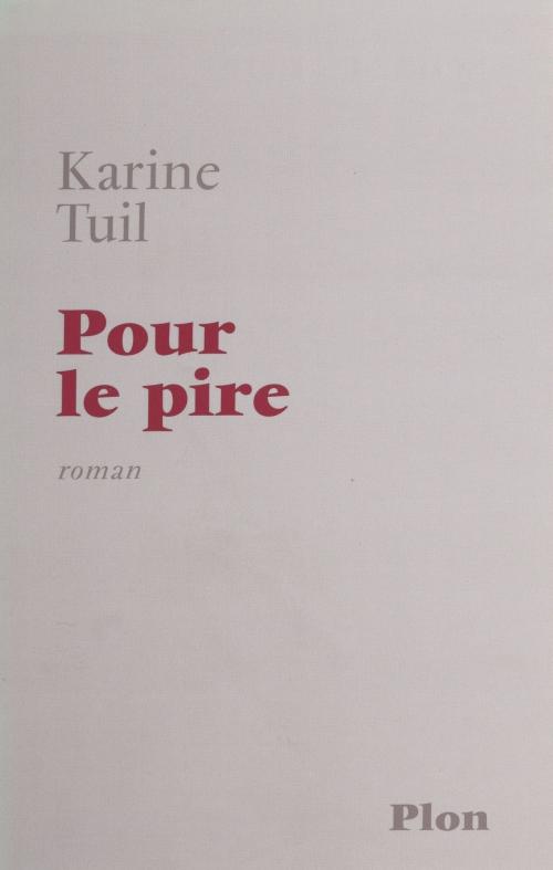 Cover of the book Pour le pire by Karine Tuil, FeniXX réédition numérique