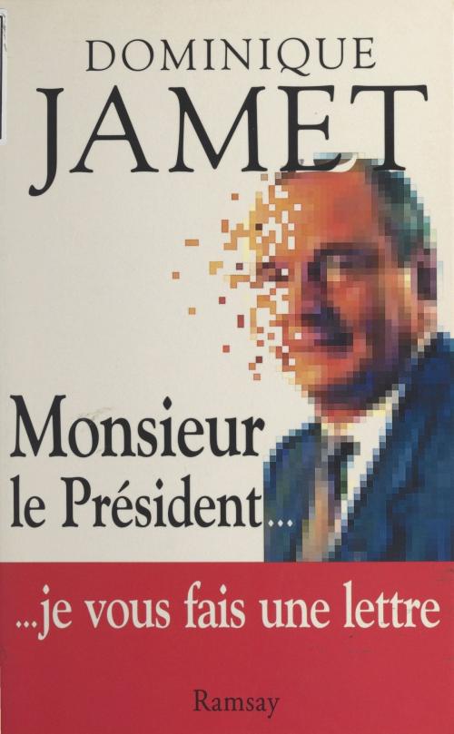 Cover of the book Monsieur le Président... je vous fais une lettre by Dominique Jamet, FeniXX réédition numérique