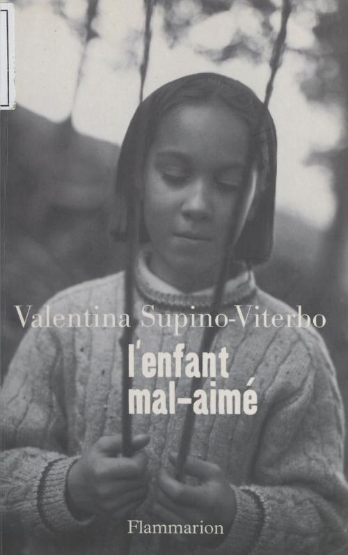 Cover of the book L'enfant mal-aimé by Valentina Supino-Viterbo, Perrine Simon-Nahum, Flammarion (réédition numérique FeniXX)