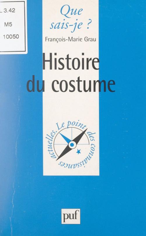 Cover of the book Histoire du costume by François-Marie Grau, Paul Angoulvent, Anne-Laure Angoulvent-Michel, (Presses universitaires de France) réédition numérique FeniXX