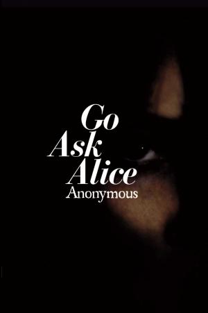 Cover of the book Go Ask Alice by Melinda Braun