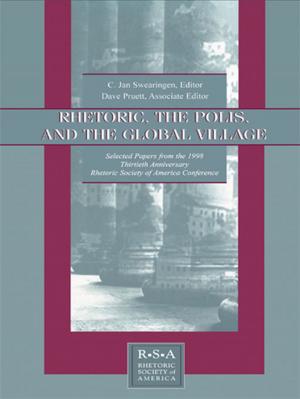 Cover of the book Rhetoric, the Polis, and the Global Village by Agnieszka Radziwinowiczówna, Anna Rosińska, Weronika Kloc-Nowak