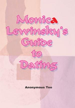 Cover of the book Monica Lewinsky's Guide to Dating by Dr. H. S. Broderick-Scott