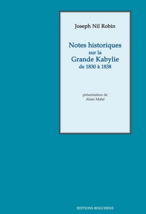 Cover of the book Notes historiques sur la Grande Kabylie de 1830 à 1838 by Laurent-Charles Féraud