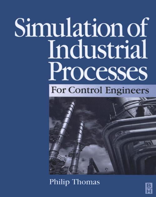 Cover of the book Simulation of Industrial Processes for Control Engineers by Philip J Thomas, BSc, CEng, FIEE, FInstMC, Elsevier Science