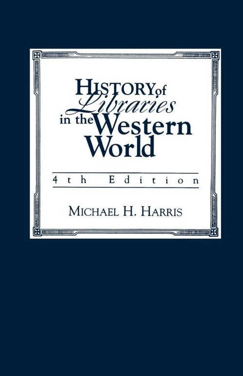 Cover of the book History of Libraries of the Western World by Michael H. Harris, Scarecrow Press