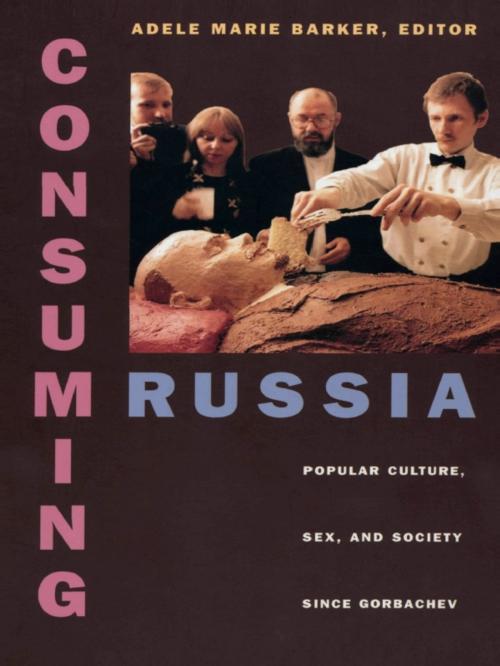 Cover of the book Consuming Russia by , Duke University Press