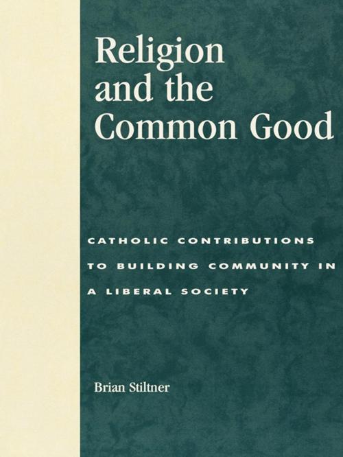 Cover of the book Religion and the Common Good by Brian Stiltner, Rowman & Littlefield Publishers