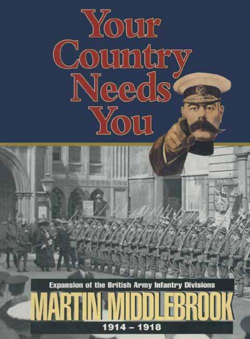Cover of the book Your Country Needs You by Martin Middlebrook, Pen and Sword