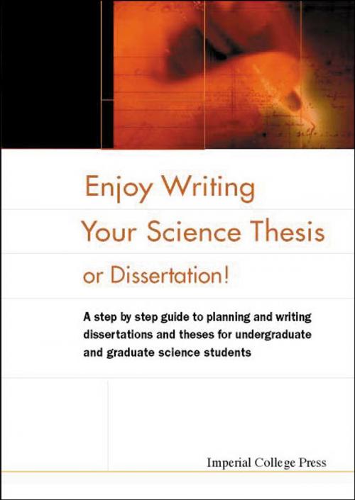 Cover of the book Enjoy Writing Your Science Thesis or Dissertation! by Daniel Holtom, Elizabeth Fisher, World Scientific Publishing Company