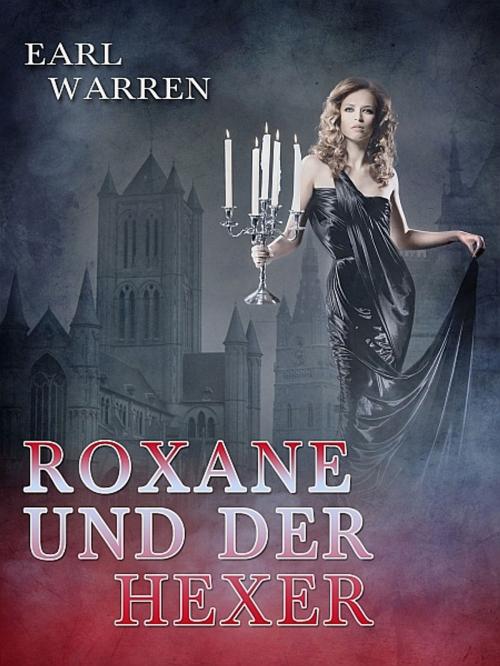 Cover of the book Roxane und der Hexer by Earl Warren, XinXii-GD Publishing