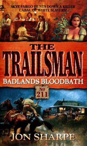 Cover of the book Trailsman 211: Badlands Bloodbath by S. M. Stirling