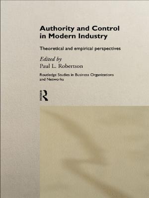 Cover of the book Authority and Control in Modern Industry by Nicholas A. Roes