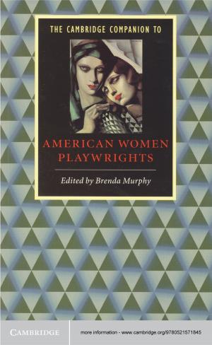 Cover of the book The Cambridge Companion to American Women Playwrights by Gary Koop, Dale J. Poirier, Justin L. Tobias