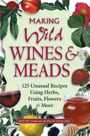 Cover of the book Making Wild Wines & Meads by Gwen W. Steege, Deborah Jarchow