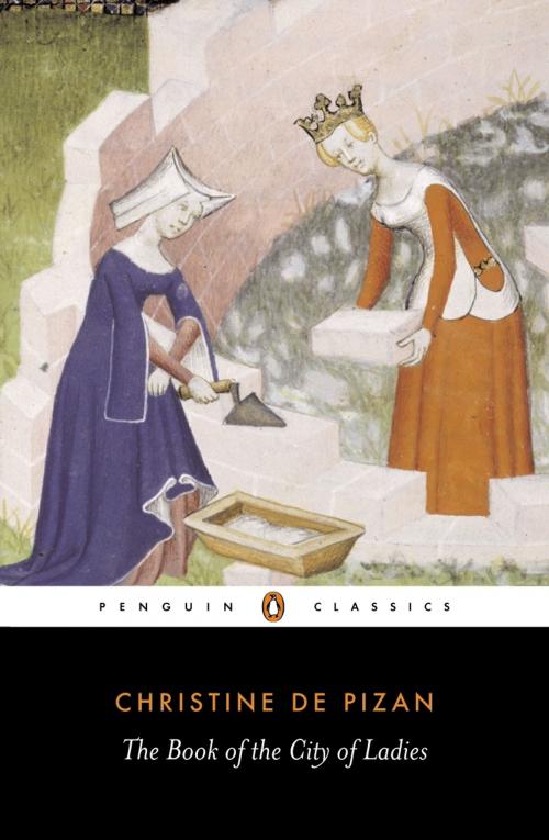 Cover of the book The Book of the City of Ladies by Christine Pizan, Rosalind Brown-Grant, Penguin Books Ltd