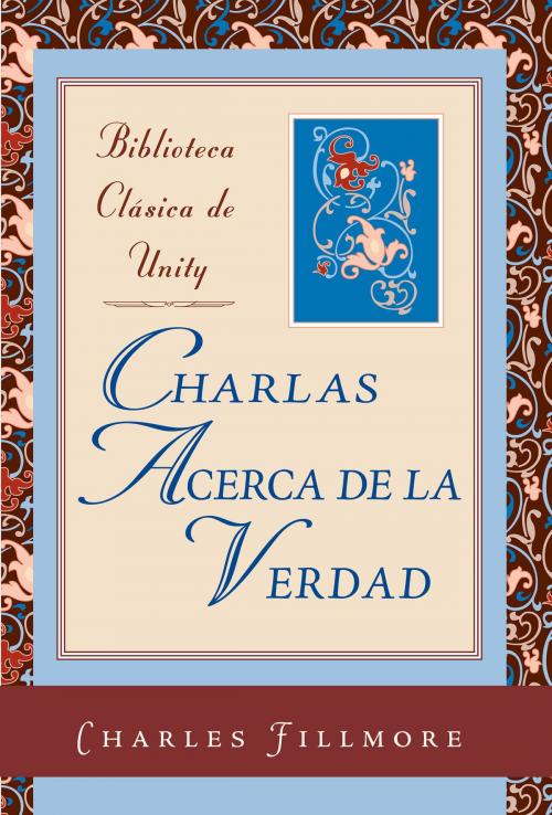 Cover of the book Charlas acerca de la Verdad by Charles Fillmore, Unity Books