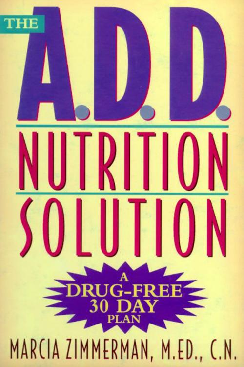 Cover of the book The A.D.D. Nutrition Solution by Marcia Zimmerman, C.N., Henry Holt and Co.