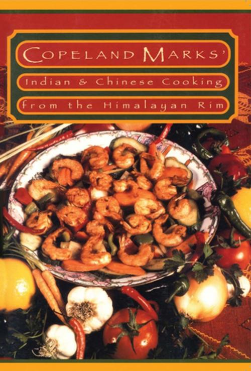Cover of the book Indian & Chinese Cooking from the Himalayan Rim by Copeland Marks, M. Evans & Company
