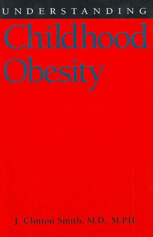 Cover of the book Understanding Childhood Obesity by M.D., J. Clinton Smith, University Press of Mississippi