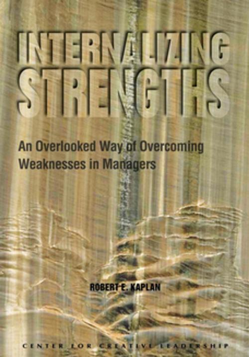 Cover of the book Internalizing Strengths: An Overlooked Way of Overcoming Weaknesses in Managers by Kaplan, Center for Creative Leadership