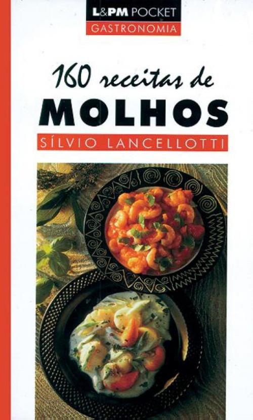 Cover of the book 160 Receitas de Molhos by Sílvio Lancellotti, L&PM Editores