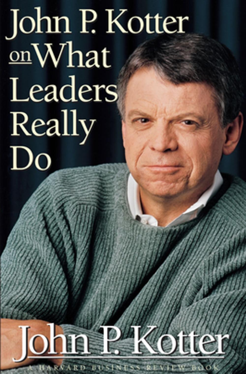 Big bigCover of John P. Kotter on What Leaders Really Do