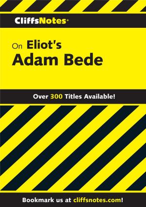 Cover of the book CliffsNotes on Eliot's Adam Bede by David Sheff, Nic Sheff