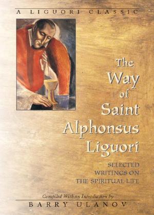Cover of the book The Way of Saint Alphonsus Liguori by Gian Franco Svidercoschi