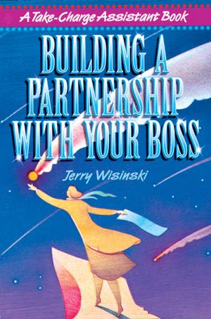 Cover of the book Building a Partnership with Your Boss by Sandy Rogers, Leena Rinne, Shawn Moon