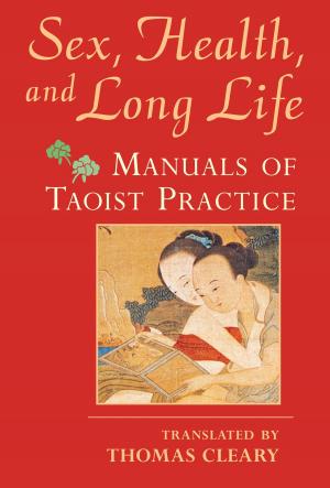 Cover of the book Sex, Health, and Long Life by Khenchen Sherab, Khenpo Tsewang Dongyal, Patrul Rinpoche