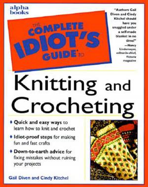 Book cover of The Complete Idiot's Guide to Knitting and Crocheting