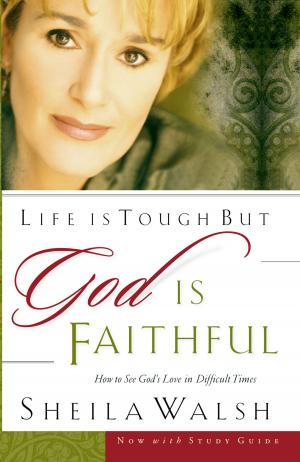 Cover of the book Life is Tough, But God is Faithful by Max Lucado