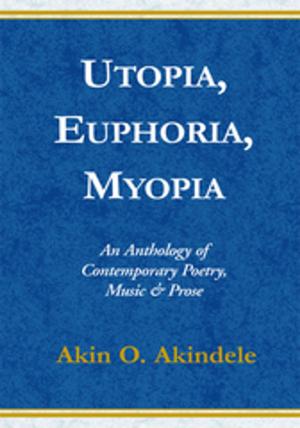 Cover of the book Utopia, Euphoria, Myopia by Elena Ronda