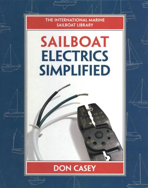 Cover of the book Sailboat Electrical Systems: Improvement, Wiring, and Repair by Don Casey, McGraw-Hill Education