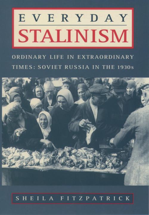 Cover of the book Everyday Stalinism:Ordinary Life in Extraordinary Times: Soviet Russia in the 1930s by Sheila Fitzpatrick, Oxford University Press, USA