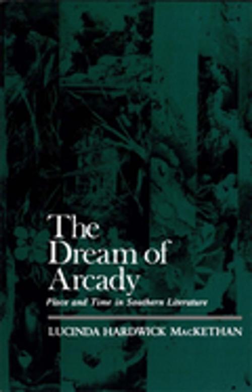 Cover of the book The Dream of Arcady by Lucinda Hardwick MacKethan, LSU Press
